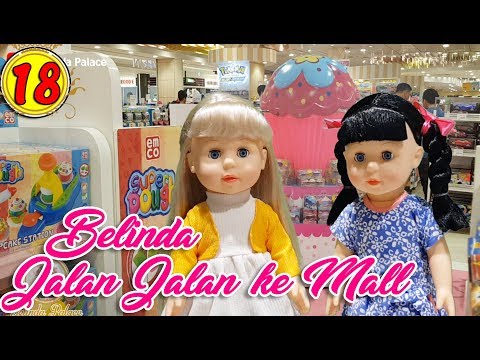 Eps #18 | BELINDA JALAN JALAN KE MALL | Walking Doll 7L | Belinda Palace