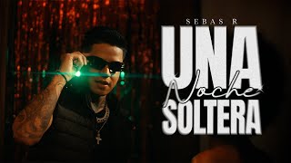 SEBAS R - NOCHE SOLTERA 😈 (VIDEO OFICIAL)