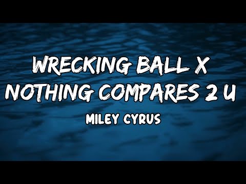 Wrecking Ball X Nothing Compares 2 U Lyrics by Miley Cyrus