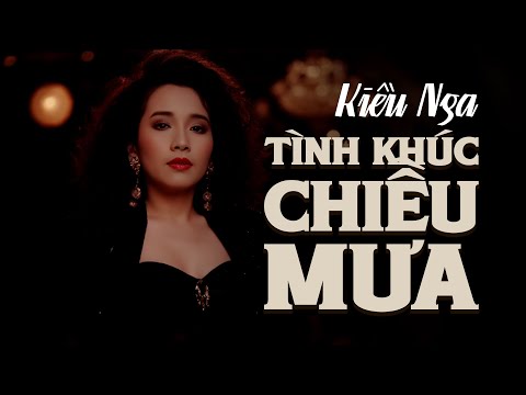 Tình Khúc Chiều Mưa - Kiều Nga | Nhạc Xưa Bất Hủ