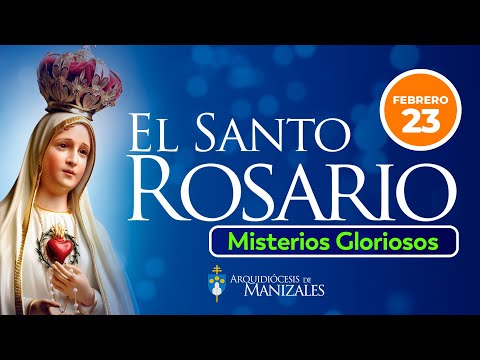 Santo Rosario de hoy domingo 23 de febrero de 2025 I Arquidiócesis de Manizales  Misterios Gloriosos