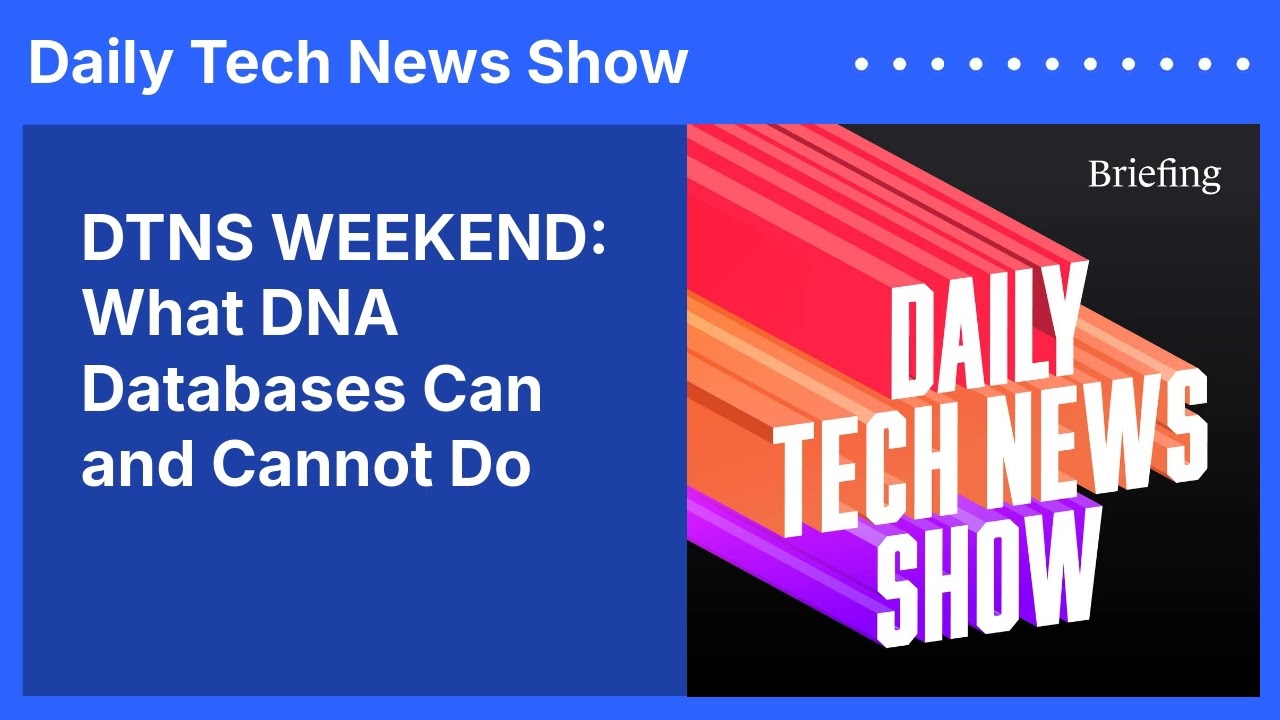 DTNS WEEKEND: What DNA Databases Can and Cannot Do | Daily Tech News Show