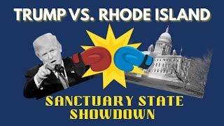 Rhode Island vs Trump: Sanctuary State Policy Showdown & Federal Funding Threats