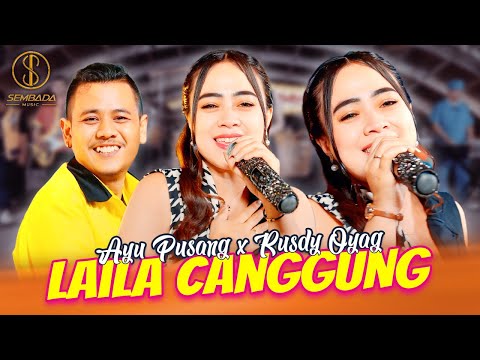 LAILA CANGGUNG - AYU PUSANG X RUSDY OYAG (OFFICIAL LIVE VIDEO)