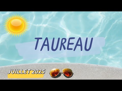 ♉ TAUREAU ♉🌞 JUILLET 2025 🌞✨ Un mois pour se libérer ! ✨