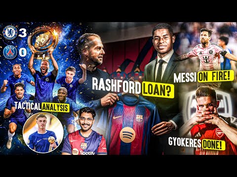 How Chelsea Trashed PSG 3-0 Analysis, Messi Bracelona, Garnacho REJECTS Ronaldo, Gyokeres Arsenal