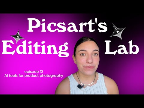 Picsart's Editing Lab | Episode 12: AI tools for product photography