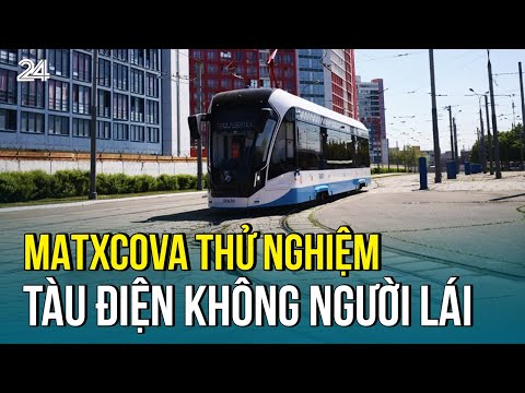 Matxcova thử nghiệm tàu điện không người lái | VTV24