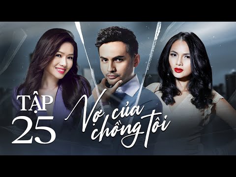 Vợ Của Chồng Tôi Tập 25 | Phim Bộ Việt Nam Mới Nhất | Phim Tâm Lý Xã Hội Việt Nam | Phim Việt HTV