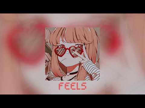 Feels - [Sped Up]