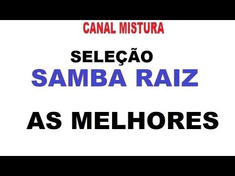 SAMBAS DE RAIZ AS MELHORES