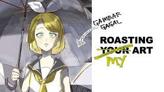 Roasting Semua Gambar Gagalku
