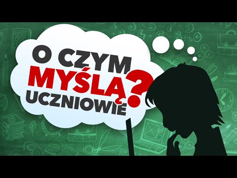 O CZYM MYŚLĄ UCZNIOWIE?
