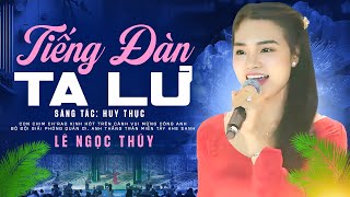TIẾNG ĐÀN TA LƯ - LÊ NGỌC THÚY | Âm Thanh Của Ký Ức Giai Điệu Sống Mãi Với Thời Gian