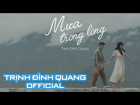 Mưa Trong Lòng - Trịnh Đình Quang (MV 4K) | Nhạc trẻ hay 2016