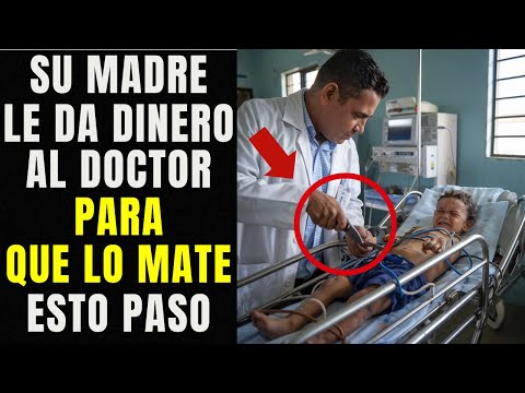 Maldita Madre le da Dinero a un Doctor para que Mate a su Propio Hijo. Pero Esto Hizo La Enfermera..