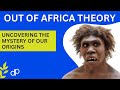Human Evolution and the Out of Africa Theory
