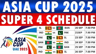 Asia Cup 2025 Super 4 Schedule | Asia Cup Schedule 4 Schedule | Asia Cup 2025 Schedule