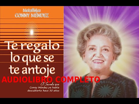 TE REGALO LO QUE SE TE ANTOJE-AUDIOLIBRO COMPLETO/ Conny Méndez