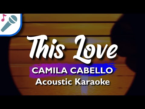 Camila Cabello – This Love – Karaoke Instrumental (Acoustic)