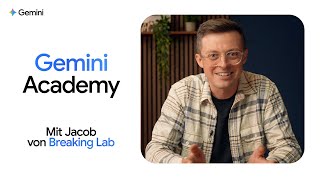 Smarter lernen mit Google Gemini: Dein KI-Training mit Jacob von Breaking Lab