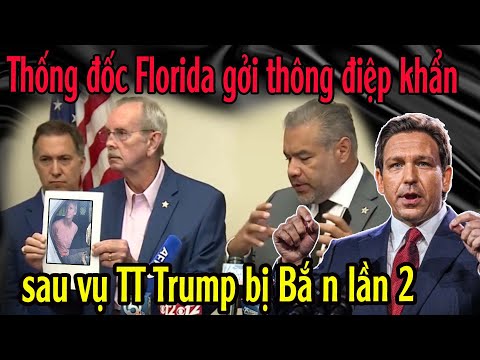 Thống đốc bang Florida gởi thông điệp khẩn sau vụ TT Trump bị Bắ n lần 2