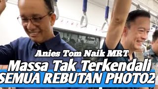 MERINDING‼️Saat Anies Baswedan Tom Lembong Naik Kereta || semua berebutan untuk Photo 