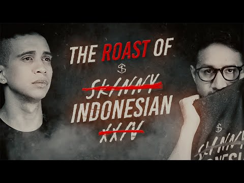 The Roast of SkinnyIndonesian24