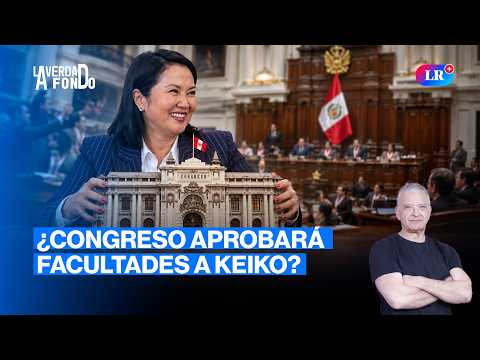 Pleno evalúa pedido de facultades de Keiko y Delia Espinoza en vivo | La Verdad a Fondo con Pedro Salinas