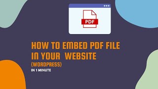 How to Embed PDF File in Your Website in 1 Minute - WordPress