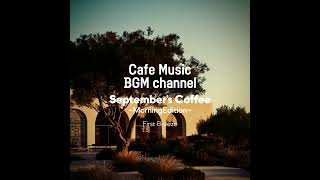 Cafe Music BGM channel - First Breeze (Official Music Video)