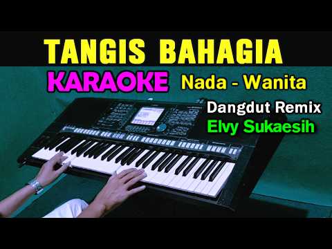 TANGIS BAHAGIA - Elvy Sukaesih | KARAOKE Nada Wanita || Versi Remix