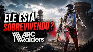 ARC RAIDERS ESTA VIVENDO OU SOBREVIVENDO?