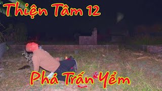 Thiện Tâm 12 Phá Trấn Yểm Giúp Vong Hai Vợ Chồng Đi Siêu Thoát - Phim Ma