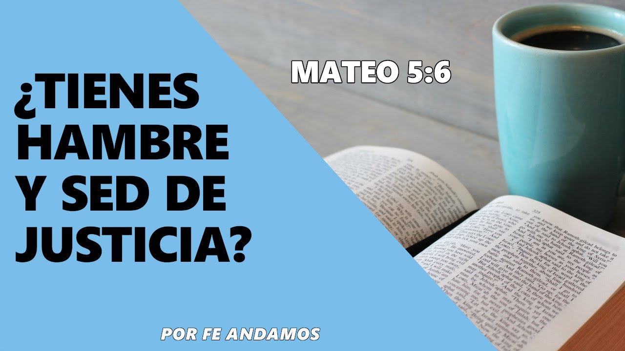 Dios Bendice a los Que Tienen Hambre y Sed de Justicia