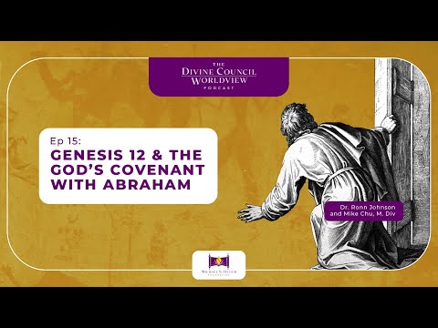 EP015: Genesis 12 & the God’s Covenant with Abraham | The Divine Council Worldview Podcast