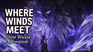 Where Winds Meet | Silent Wuxia Exploration 🌬️ No Commentary