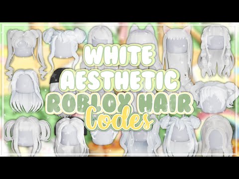 Hair Codes For Roblox 07 2021 - white aesthetic roblox ids