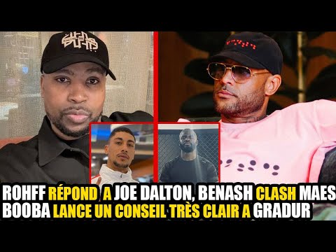 BOOBA Donne un Conseil très clair à GRADUR, ROHFF Répond  à JOE DALTON, BENASH clash fort MAES