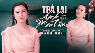 Trả Lại Anh Màu Tím | Băng Nhi - Nhạc Bolero Hay Nhất MV 4K