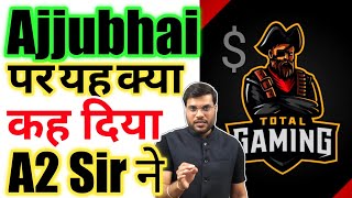 Total Gaming (Ajjubhai94) पर ये क्या कह दिया A2 Sir ने | Total Gaming Income #A2sir #Motivational