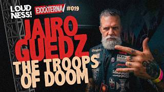 JAIRO GUEDZ – THE TROOPS OF DOOM | EXXXTERNA 019 – LOUDNESS CAST