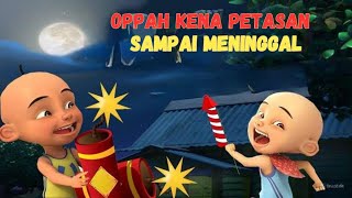 Oppah Meninggal Kena Petasan 😭