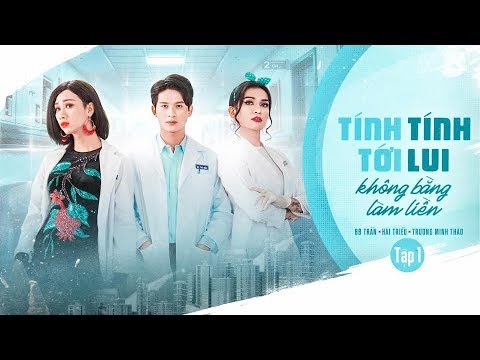TÍNH TỚI TÍNH LUI KHÔNG BẰNG LÀM LIỀN | TẬP 1 | BB TRẦN - HẢI TRIỀU - TRƯƠNG MINH THẢO