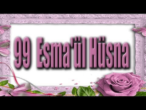 Allah'ın İsimlerini Müslüman Her Kim Ezberlerse Cennete Gider //99 ESMAÜL HÜSNA