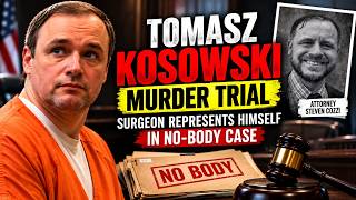 Tomasz Kosowski Murder Trial: Surgeon Represents Himself in No-Body Case