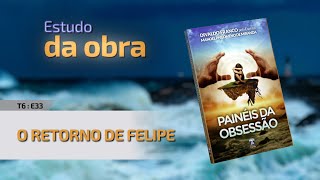 T6:E33 • Painéis da Obsessão • O Retorno de Felipe
