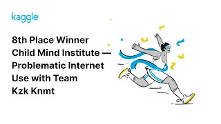 Kaggle Winners Walkthroughs: Child Mind Institute — Problematic Internet Use with Team Kzk Knmt