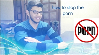 How to stop watching porn!(Anti Porn)