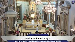 Santo Sacrificio de la Misa. Santa Rosa de Lima, Virgen 6 de septiembre de 2025